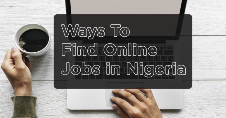 Ways To Find Online Jobs in Nigeria That Don’t Require Work Experience